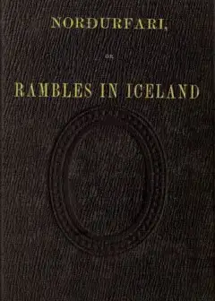 Norðurfari; Or, Rambles In Iceland