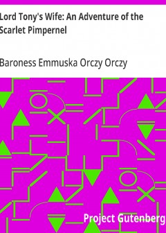 Lord Tony’s Wife. An Adventure Of The Scarlet Pimpernel