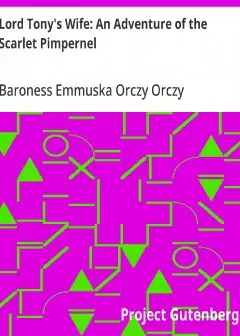 Lord Tony’s Wife. An Adventure Of The Scarlet Pimpernel