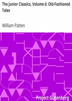 The Junior Classics, Volume 6. Old-Fashioned Tales