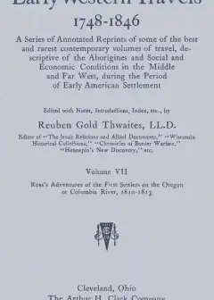 Ross’s Adventures Of The First Settlers On The Oregon Or Columbia River, 1810-1813