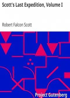 Scott’s Last Expedition, Volume I . Being The Journals Of Captain R. F. Scott