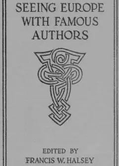 Seeing Europe With Famous Authors, Volume 7 . Italy, Sicily, And Greece (Part One)