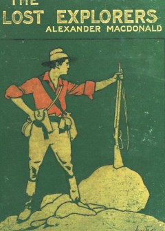 The Lost Explorers. A Story Of The Trackless Desert