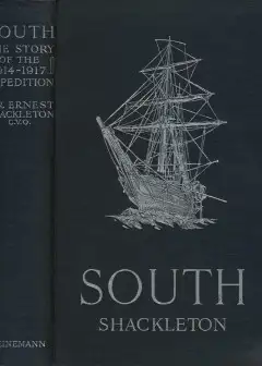 South. The Story Of Shackleton’s Last Expedition, 1914-1917