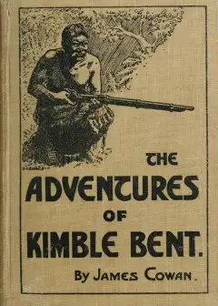 The Adventures Of Kimble Bent. A Story Of Wild Life In The New Zealand Bush