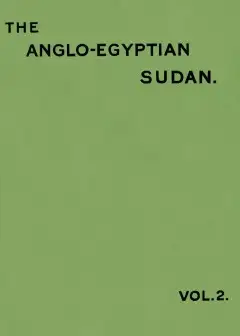 The Anglo-Egyptian Sudan. A Compendium Prepared By Officers Of The Sudan Government, Vol