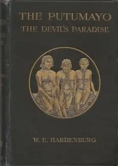 The Putumayo, The Devil’s Paradise . Travels In The Peruvian Amazon Region And An Account