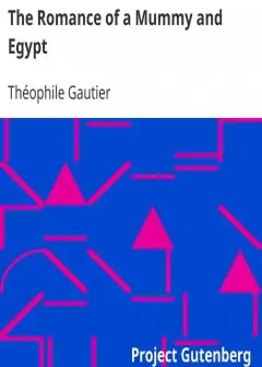 The Romance Of A Mummy And Egypt . The Works Of Theophile Gautier, Volume 5