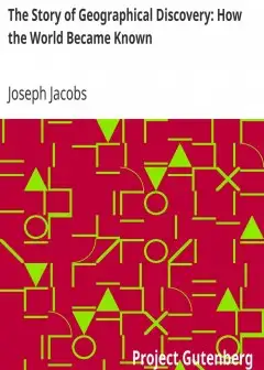 The Story Of Geographical Discovery. How The World Became Known