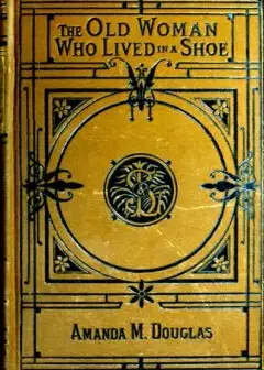 The Old Woman Who Lived In A Shoe; Or, There’S No Place Like Home