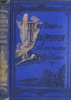 The Story Of Ida Pfeiffer And Her Travels In Many Lands