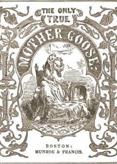 The Only True Mother Goose Melodies . Without Addition Or Abridgement