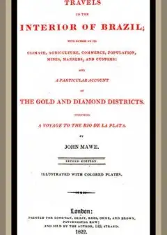 Travels In The Interior Of Brazil . With Notices On Its Climate, Agriculture, Commerce, Po