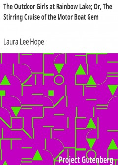 The Outdoor Girls At Rainbow Lake; Or, The Stirring Cruise Of The Motor Boat Gem