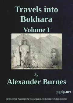Travels Into Bokhara (Volume 1 Of 3) . Being The Account Of A Journey From India To Cabool
