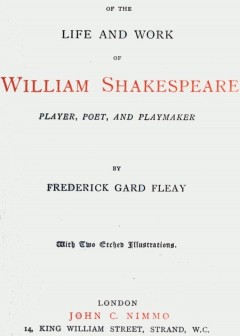A Chronicle History Of The Life And Work Of William Shakespeare . Player, Poet, And Playma