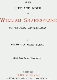 A Chronicle History Of The Life And Work Of William Shakespeare . Player, Poet, And Playma