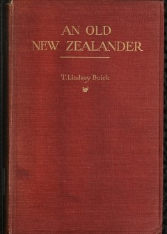An Old New Zealander; Or, Te Rauparaha, The Napoleon Of The South