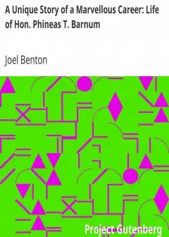 A Unique Story Of A Marvellous Career. Life Of Hon. Phineas T. Barnum