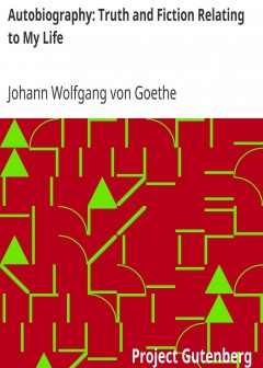 Autobiography. Truth And Fiction Relating To My Life