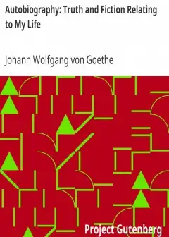 Autobiography. Truth And Fiction Relating To My Life