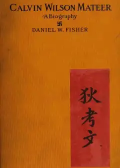 Calvin Wilson Mateer, Forty-Five Years A Missionary In Shantung, China