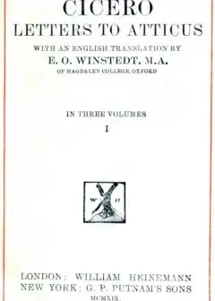 Cicero. Letters To Atticus, Vol. 1 Of 3