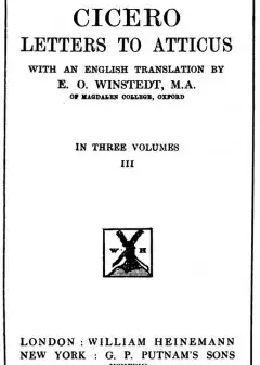 Cicero. Letters To Atticus, Vol. 3 Of 3