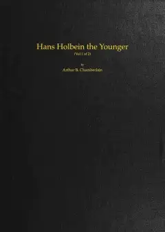 Hans Holbein The Younger, Volume 1 (Of 2)