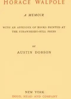 Horace Walpole. A Memoir . With An Appendix Of Books Printed At The Strawberry Hill Press