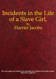 Incidents In The Life Of A Slave Girl, Written By Herself