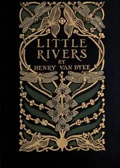 Little Rivers. A Book Of Essays In Profitable Idleness