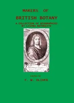 Makers Of British Botany; A Collection Of Biographies By Living Botanists