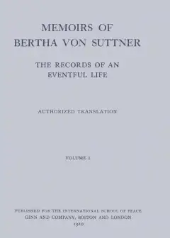 Memoirs Of Bertha Von Suttner. The Records Of An Eventful Life (Vol. 1 Of 2)