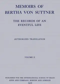 Memoirs Of Bertha Von Suttner. The Records Of An Eventful Life (Vol. 2 Of 2)
