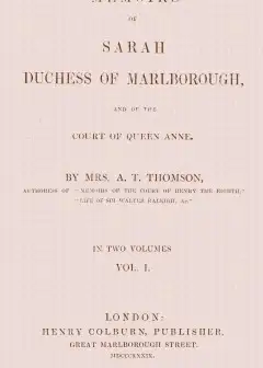 Memoirs Of Sarah, Duchess Of Marlborough, And Of The Court Of Queen Anne Vol. 1 (Of 2)