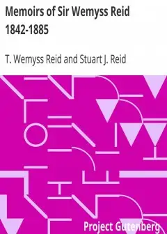 Memoirs Of Sir Wemyss Reid 1842-1885