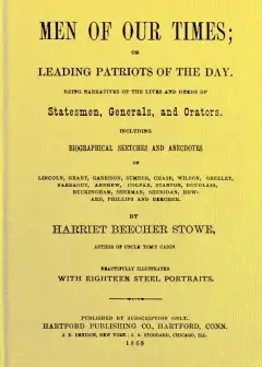 Men Of Our Times; Or, Leading Patriots Of The Day . Being Narratives Of The Lives And Deed