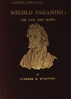 Nicolo Paganini. His Life And Work