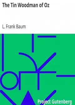 The Tin Woodman Of Oz . A Faithful Story Of The Astonishing Adventure Undertaken By The Ti