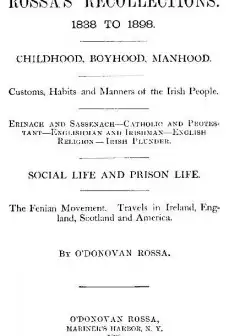 Rossa’s Recollections, 1838 To 1898 . Childhood, Boyhood, Manhood; Customs, Habits And Man