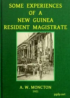 Some Experiences Of A New Guinea Resident Magistrate