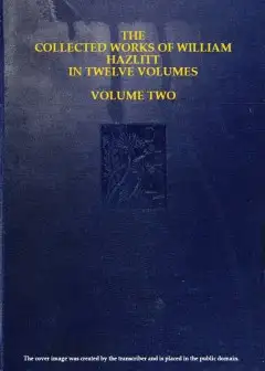 The Collected Works Of William Hazlitt, Vol. 02 (Of 12)