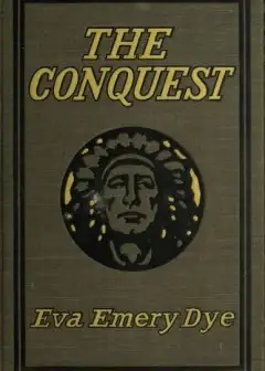 The Conquest. The True Story Of Lewis And Clark