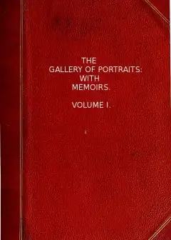 The Gallery Of Portraits. With Memoirs. Volume 1 (Of 7)