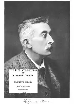 The Life And Letters Of Lafcadio Hearn, Volume 1