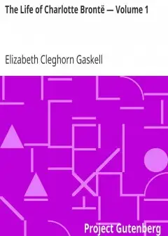 The Life Of Charlotte Brontë - Volume 1