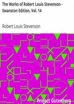 The Works Of Robert Louis Stevenson - Swanston Edition, Vol. 14