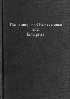 The Triumphs Of Perseverance And Enterprise, Recorded As Examples For The Young